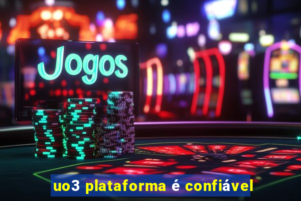 uo3 plataforma é confiável